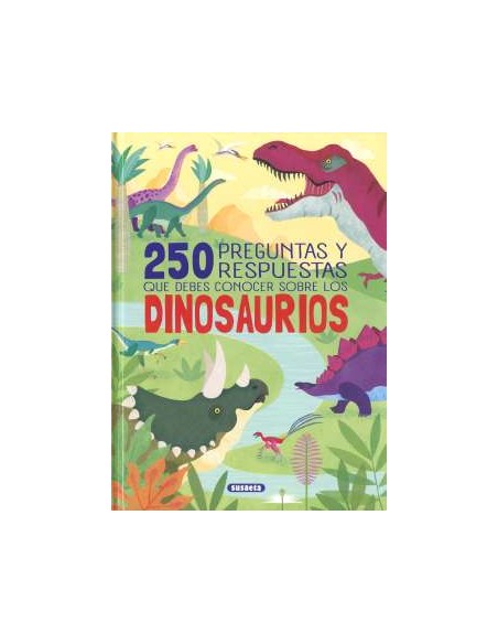 250 preguntas y respuestas que debes conocer sobre los dinosaurios 250 preguntas y respuestas que debes conocer sobre los dinosaurios