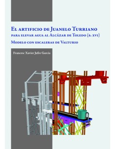 El artificio Juanelo Turriano para elevar agua al Alcazar de Toledo SXVI