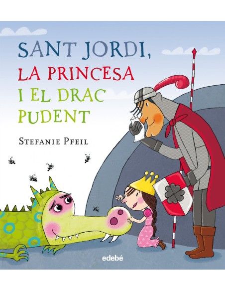 Sant Jordi la princesa i el drac pudent Sant Jordi la princesa i el drac pudent