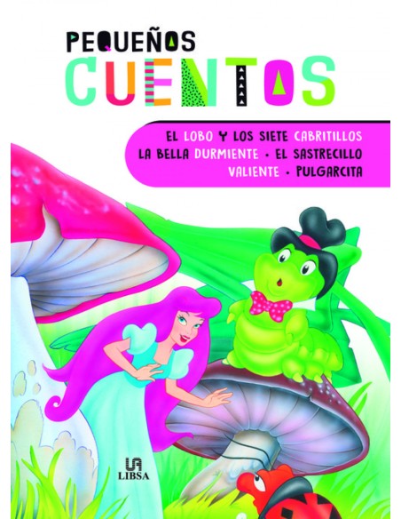EL LOBO Y LOS SIETE CABRITILLOS LA BELLA DURMIENTE EL SASTRECILLO VALIENTE PULGARCITA