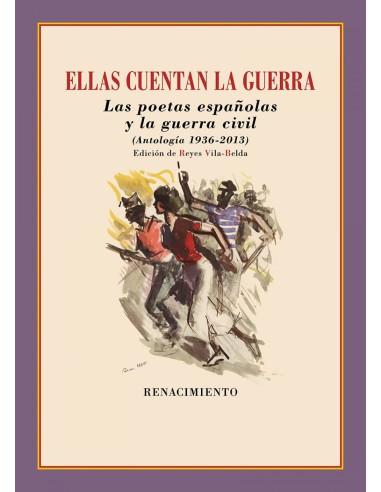Ellas cuentan la guerra Las poetas espanolas y la guerra civil