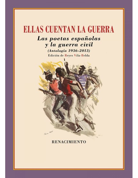 Ellas cuentan la guerra Las poetas espanolas y la guerra civil