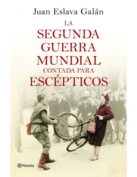 La segunda guerra mundial contada para escepticos