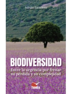BIODIVERSIDAD ENTRE LA URGENCIA POR FRENAR SU PERDIDA Y SU