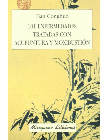 101 ENFERMEDADES TRATADAS CON ACUPUNTURA Y MOXIBUSTION