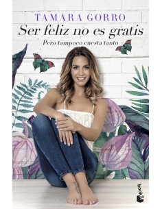 SER FELIZ NO ES GRATIS