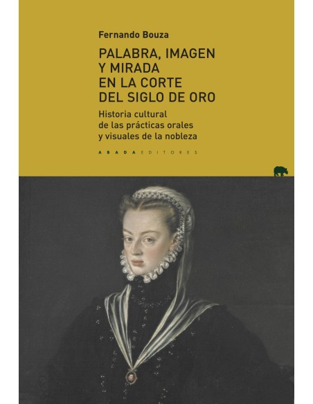 Palabra imagen y mirada en la corte del Siglo de Oro