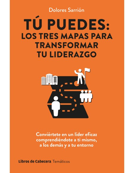 Tu puedes los tres mapas para transformar tu liderazgo Tu puedes los tres mapas para transformar tu liderazgo