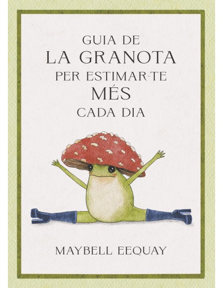 Guia de la granota per estimar te mes cada dia Guia de la granota per estimar te mes cada dia