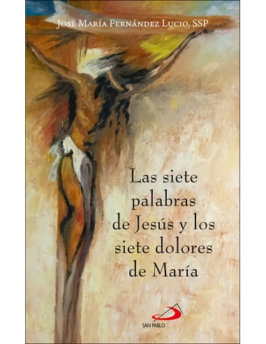 Las siete palabras de Jesus y los siete dolores de Maria