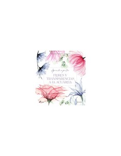 Aprende a pintar flores y transparencias a la acuarela