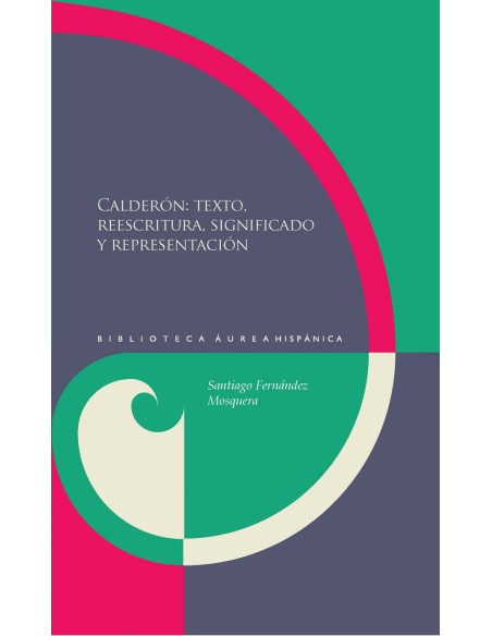 Calderon texto reescrita significado y representacion