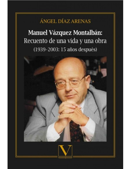 MANUEL VAZQUEZ MONTALBAN RECUERDO DE UNA VIDA Y UNA OBRA