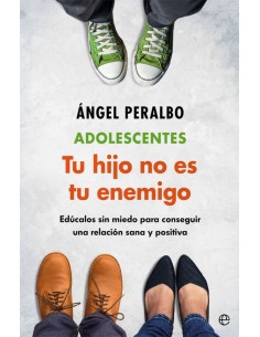 Adolescentes Tus hijo no es tu enemigo