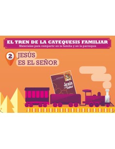 El tren de la catequesis familiar 2 Jesus es el Senor