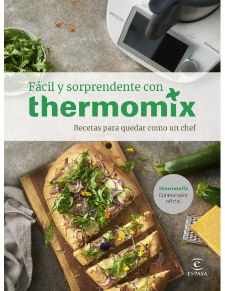 Facil y sorprendente con THERMOMIX Recetas para quedar como un Chef