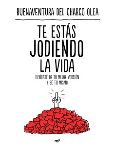 Te estas jodiendo la vida