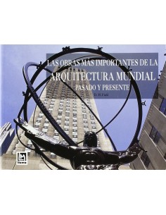 Las obras mas importantes de la arquitectura mundial presente y pasado