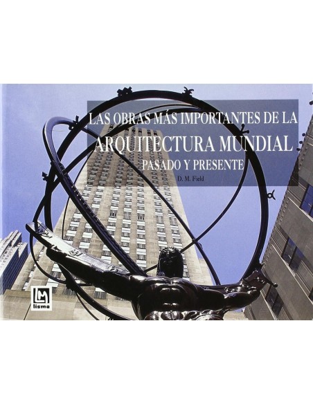 Las obras mas importantes de la arquitectura mundial presente y pasado