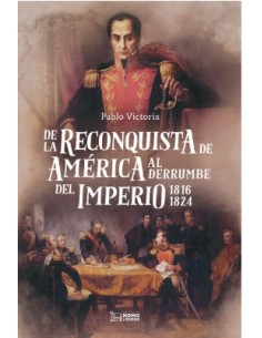 De la Reconquista de America al derrumbe del Imperio