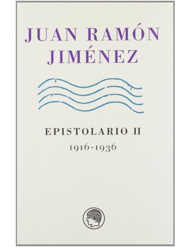 Juan Ramon Jimenez epistolarios I y II 1898 1936