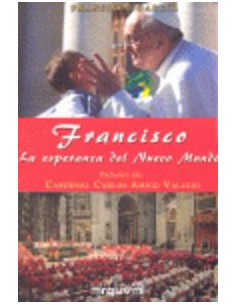 Francisco el papa del nuevo mundo