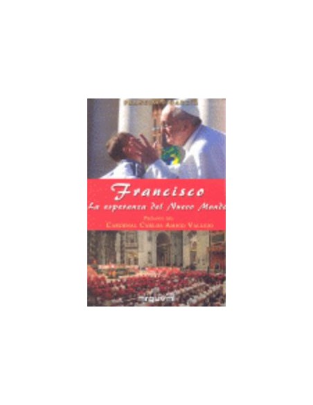 Francisco el papa del nuevo mundo