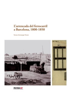 L arrencada del ferrocarril a Barcelona 1800 1850