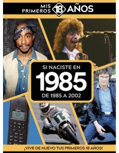 Si naciste en 1985 De 1985 a 2002