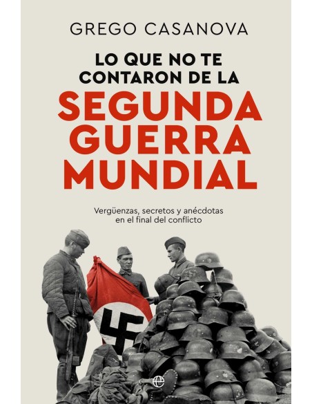 Lo que no te contaron de la II Guerra Mundial