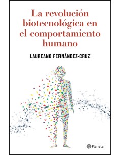 La revolucion biotecnologica en el comportamiento humano
