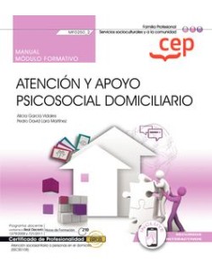Manual Atencion y apoyo psicosocial domiciliario MF02502 Certificados de profesionalidad Atencion sociosanitaria a personas en 