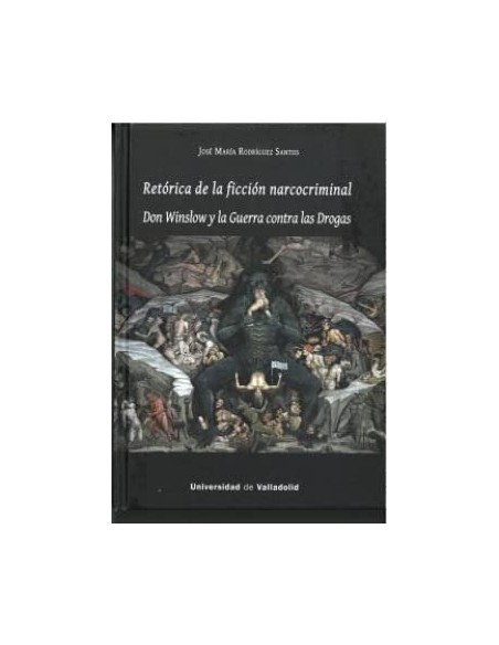 RETORICA DE LA FICCION NARCOCRIMINAL DON WINSLOW Y LA GUERRA CONTRA LAS DROGAS