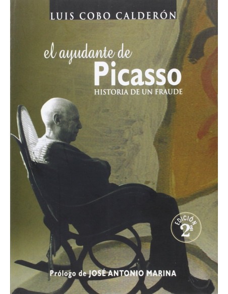 El ayudante de Picasso Historia de un fraude