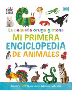 La pequena oruga glotona mi primera enciclopedia de animales