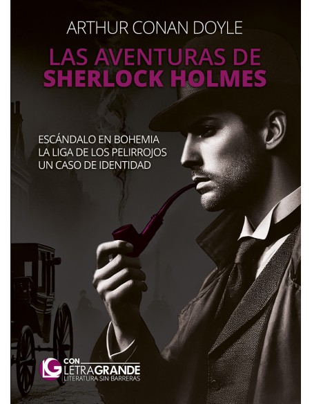 Las aventuras de Sherlock Holmes Escandalo en Bohemia La Liga de los Pelirrojos Un caso de identidad