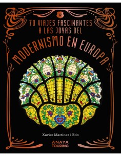 70 Viajes fascinantes a las joyas del modernismo en Europa