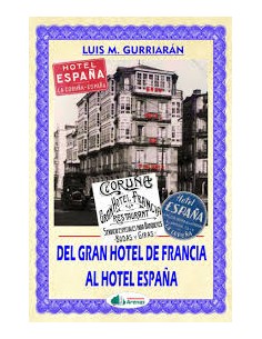 DEL GRAN HOTEL DE FRANCIA AL HOTEL ESPANA