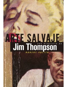 Arte salvaje una biografia de Jim Thompsom