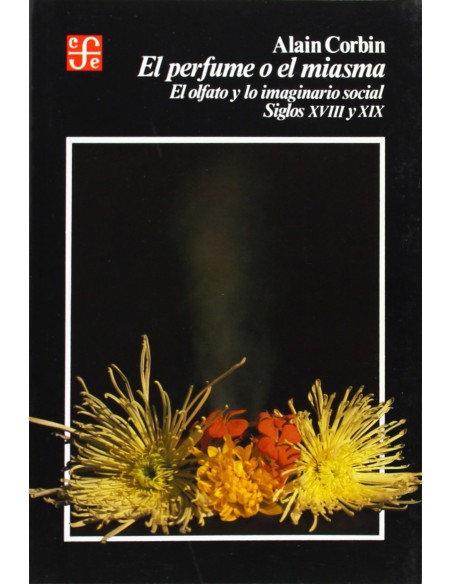 El perfume o el miasma olfato y lo imaginario social Siglos XVIII XIX