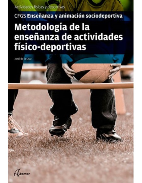 METODOLOGIA DE LA ENSENANZA DE ACTIVIDADES FISICAS DEPORTIVAS GRADO SUPERIOR