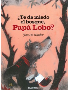 Te da miedo el bosque Papa Lobo