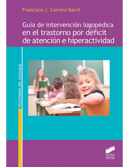 Guia de intervencion logopedica en el trastorno por deficit de atencion e hipera