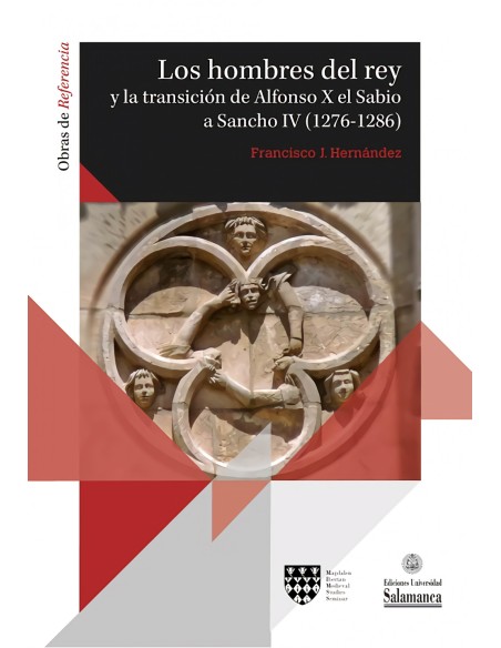Los hombres del rey y la transicion de Alfonso X el Sabio a Sancho IV 1276 1286