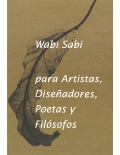Wabi sabi para artistas disenadores poetas y filosofos