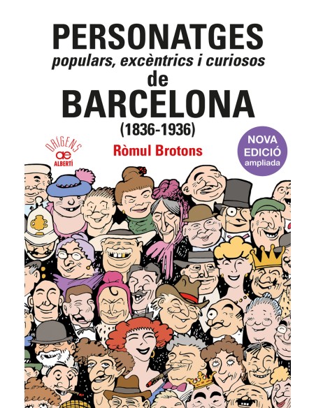 Personatges populars excentrics i curiosos de Barcelona 1836 1936