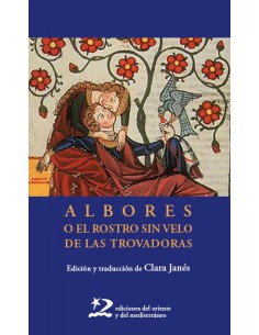 Albores o el rostro sin velo de las trovadoras