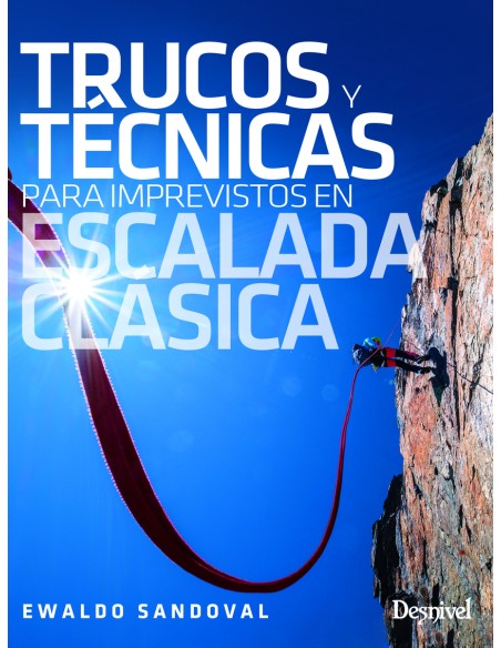 Trucos y tecnicas para imprevistos en escalada clasica