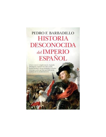 HISTORIA DESCONOCIDA DEL IMPERIO ESPANOL