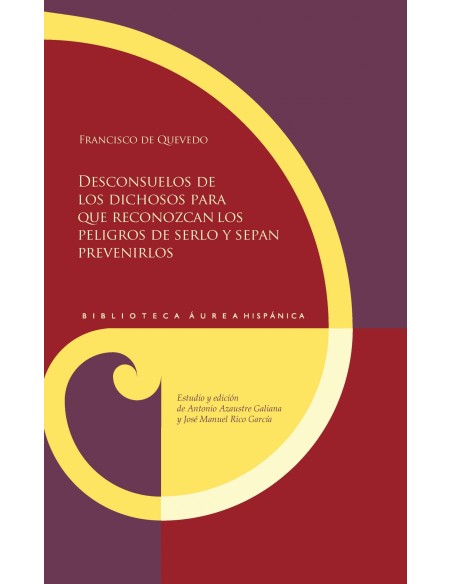 Desconsuelos de los dichosos para que reconozcan los peligros de serlo y sepan prevenirlos